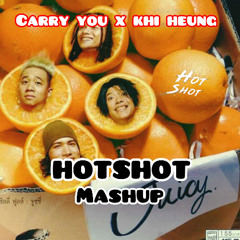 Carry You x khi heung ( Hotshot Mashupp )