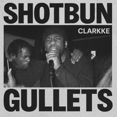 Clarkke - Shotbun Gullets