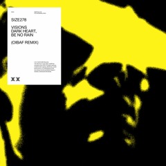 Visions (OIBAF Remix) | Dark Heart, Be No Rain