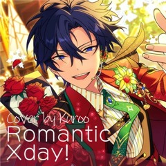 Romantic Xday!【cover by Kuroo】