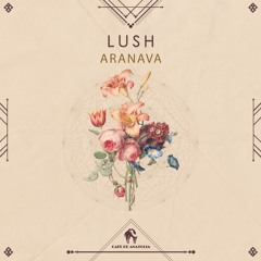 ARANAVA - Lush (Cafe De Anatolia)