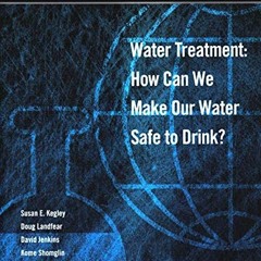 [Get] PDF EBOOK EPUB KINDLE ChemConnections: Water Treatment: How Can We Make Our Wat