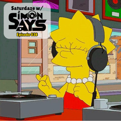 Saturdaze w/ Simon Says Ep. 028