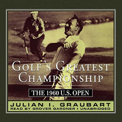 ACCESS EBOOK 💕 Golf's Greatest Championship: The 1960 U.S. Open by  Julian I Graubar