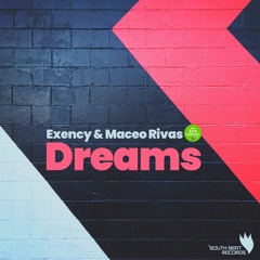 Exency, Maceo Rivas - Dreams (Original Mix)  PROMO TOP 26 BEATPORT BREAKS