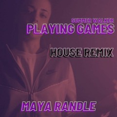 Playing Games - Summer Walker (Maya Randle Remix)