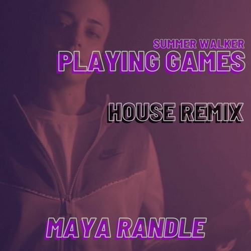 Stream Playing Games Summer Walker Maya Randle Remix By Mayarandle Listen Online For Free 