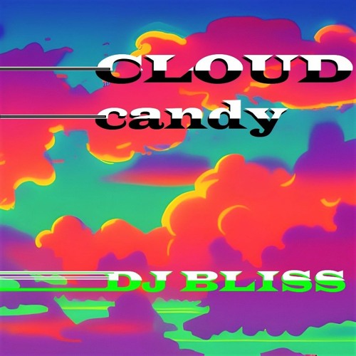 Stream Cloud Candy by Bliss Listen online for free on SoundCloud