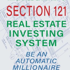 ⚡PDF_  Section 121 Real Estate Investing System: Be An Automatic Millionair