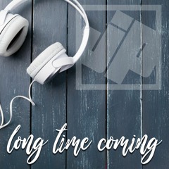 Long Time Coming