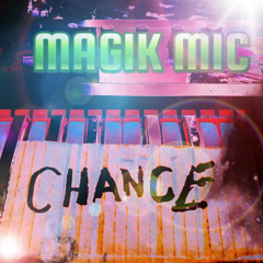MAGIK - MIC - CHANCE