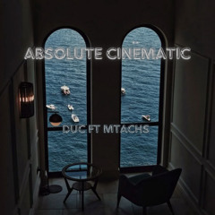 Absolute cinematic - Duc ft Mtachs