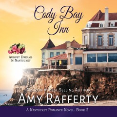 "Cody Bay Inn: August Dreams in Nantucket" by Amy Rafferty read by Ann Richardson