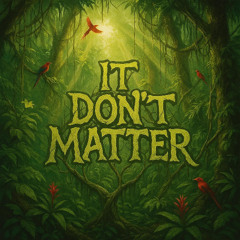 It dont' matter