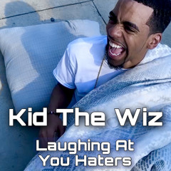 Laughing At Ya Haters  ((Kid The Wiz)) Beat
