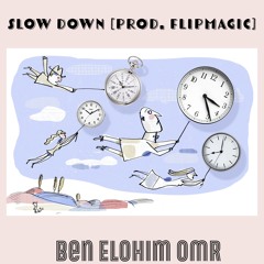 Ben Elohim - SLOW DOWN [PROD. FLIPMAGIC]