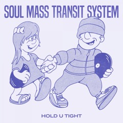 Soul Mass Transit System - Hold U Tight