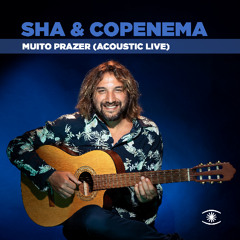 Sha & Copenema - Muito Prazer (Acoustic Live) - s0960