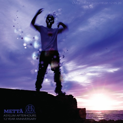 Live @ Asylum Afterhours [12 Year Anniversary] - Mettā - HONOLULU HI - 10 05 20