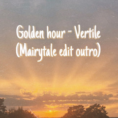 Golden Hour - Vertile (Mairytale edit Fury outro)