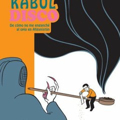 PDF/Ebook Kabul Disco, Tomo 2 : De cómo no me enganché al opio en Afganistán BY : Nicolas Wild