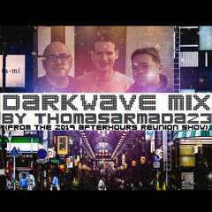Darkwave set - DJ ThomasArmada23 - 2019 Afterhours Reunion Show