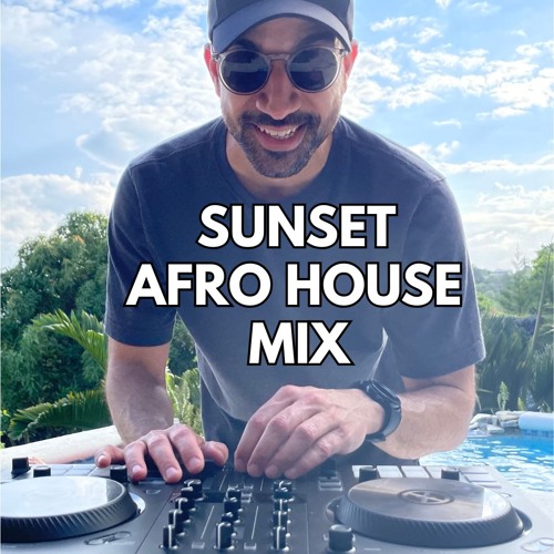 Sunset Afro House Mix at the Villa (5.26.25)