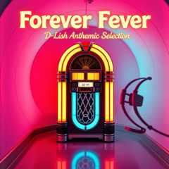 Forever Fever - Anthemic Selection