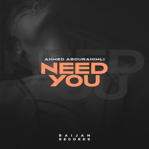 Ahmed Abdurahimli - Need You (Deep House)