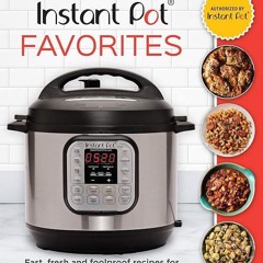 ✔Audiobook⚡️ Instant Pot Favorites: Fast, Fresh and Foolproof Recipes for Your Electric Pressur