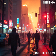 NEiiSHA -  TIME TO BURN