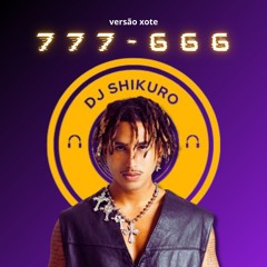 777-666 VERSÃO XOTE - MATUÊ & DJ SHIKURO