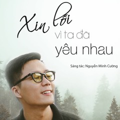 Xin Lỗi Vì Ta Đã Yêu Nhau - Quốc Trung