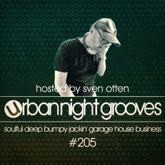 Urban Night Grooves 205 - Hosted by Sven Otten *Soulful Deep Bumpy Jackin' Garage House Business*