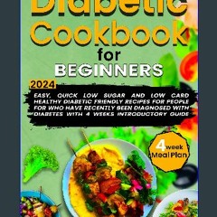 [PDF READ ONLINE] 💖 Diabetic Cookbook for Beginners: Easy, Quick Low Sugar and Low Card Healthy Di