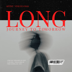 Vinicius Dias - Long Journey To Tomorrow - Special Set [FREE DOWNLOAD]