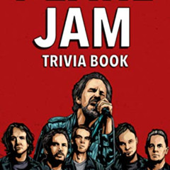 [Access] KINDLE 💏 Pearl Jam Trivia Book: Uncover The Epic History & Facts Every Fan