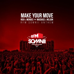 Rich & Mendes vs Macbass & Nelson - Make Your Move (RFM Somnii Anthem)