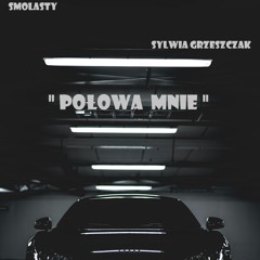 Smolasty & Sylwia Grzeszczak - Połowa Mnie (D.A.N.N.Y REMIX)