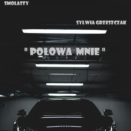 Smolasty & Sylwia Grzeszczak - Połowa Mnie (D.A.N.N.Y REMIX)