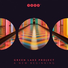 PREMIERE: Green Lake Project - A New Beginning (Original Mix) [3000GRAD]