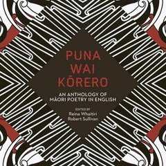 [Read] Online Puna Wai Korero: An Anthology of Maori Poetry in English BY : Reina Whaitiri