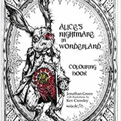Download ⚡️ (PDF) Alice's Nightmare in Wonderland Colouring Book Full Books