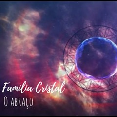 Família Cristal - O Abraço (Música De Rezo)