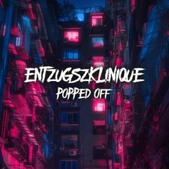 EntzugszKlinique - Popped Off