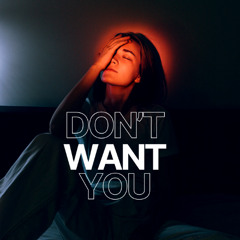 (Don't) want you