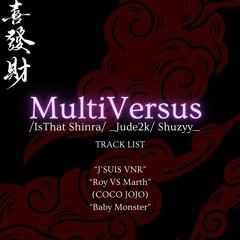 MULTIVERSUS IS ONLY BANDCAMP !! Track List "J'suis VNR" "Roy Vs Marth (CoCo JoJo)" "Baby Monster"