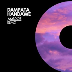 Ambroz - Dampata Handawe (Tech House Remix) [Free Download]