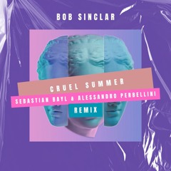 BOB SINCLAR - CRUEL SUMMER (Alessandro Perbellini, Sebastian Bayl remix)