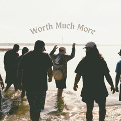 Worth Much More